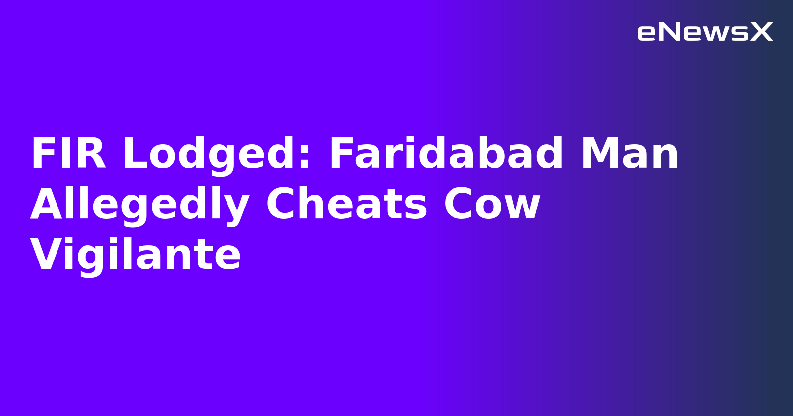 FIR Lodged: Faridabad Man Allegedly Cheats Cow Vigilante