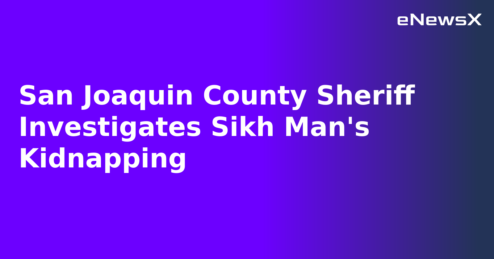 San Joaquin County Sheriff Investigates Sikh Man's Kidnapping.webp