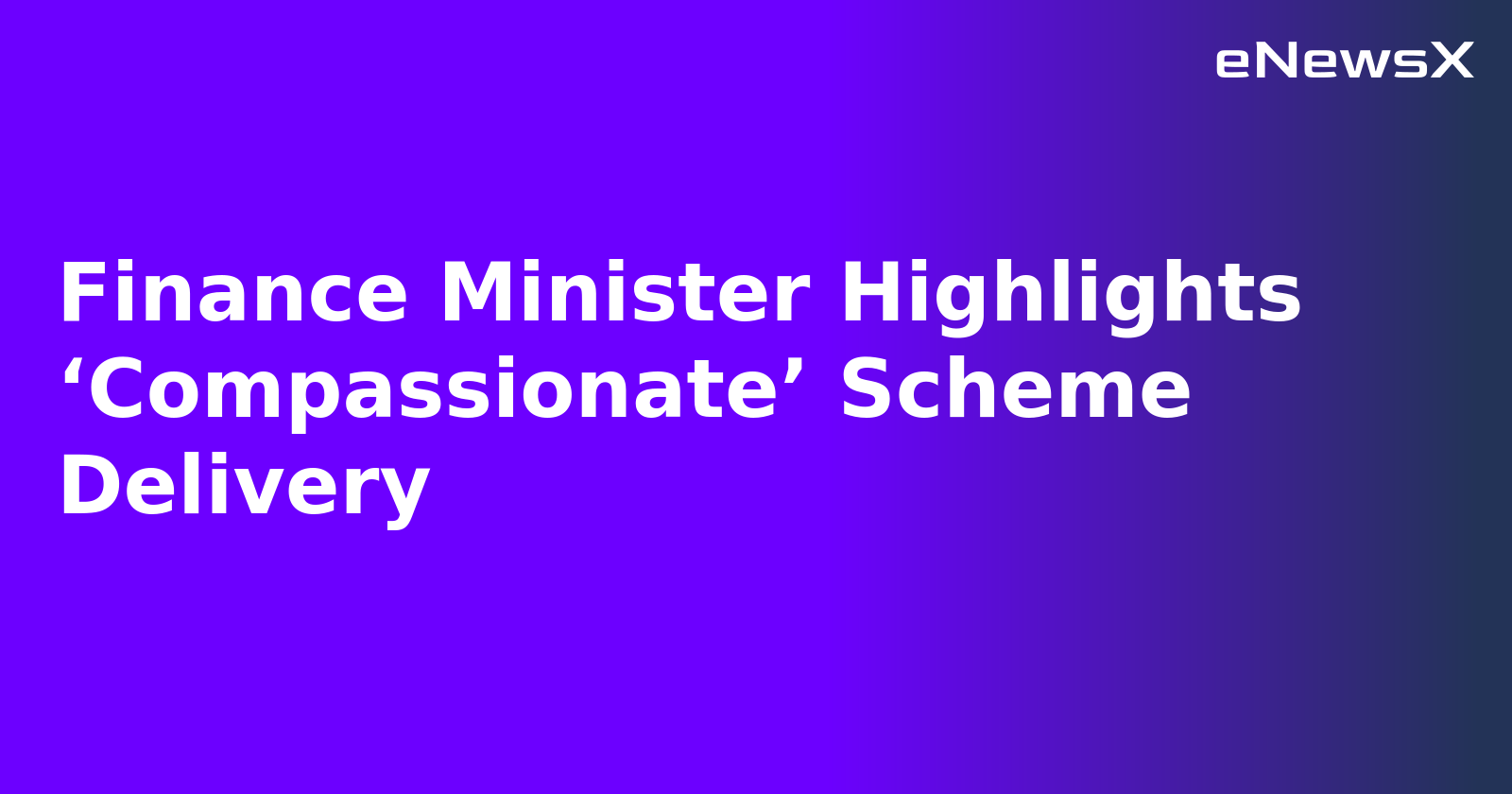Finance Minister Highlights ‘Compassionate’ Scheme Delivery.webp Finance Minister Highlights ‘Compassionate’ Scheme Delivery.webp