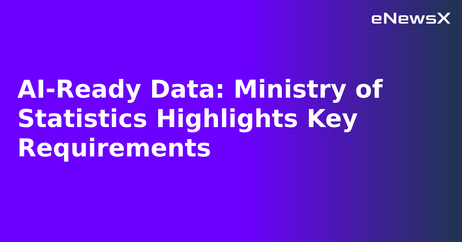 AI-Ready Data: Ministry of Statistics Highlights Key Requirements.webp AI-Ready Data: Ministry of Statistics Highlights Key Requirements.webp