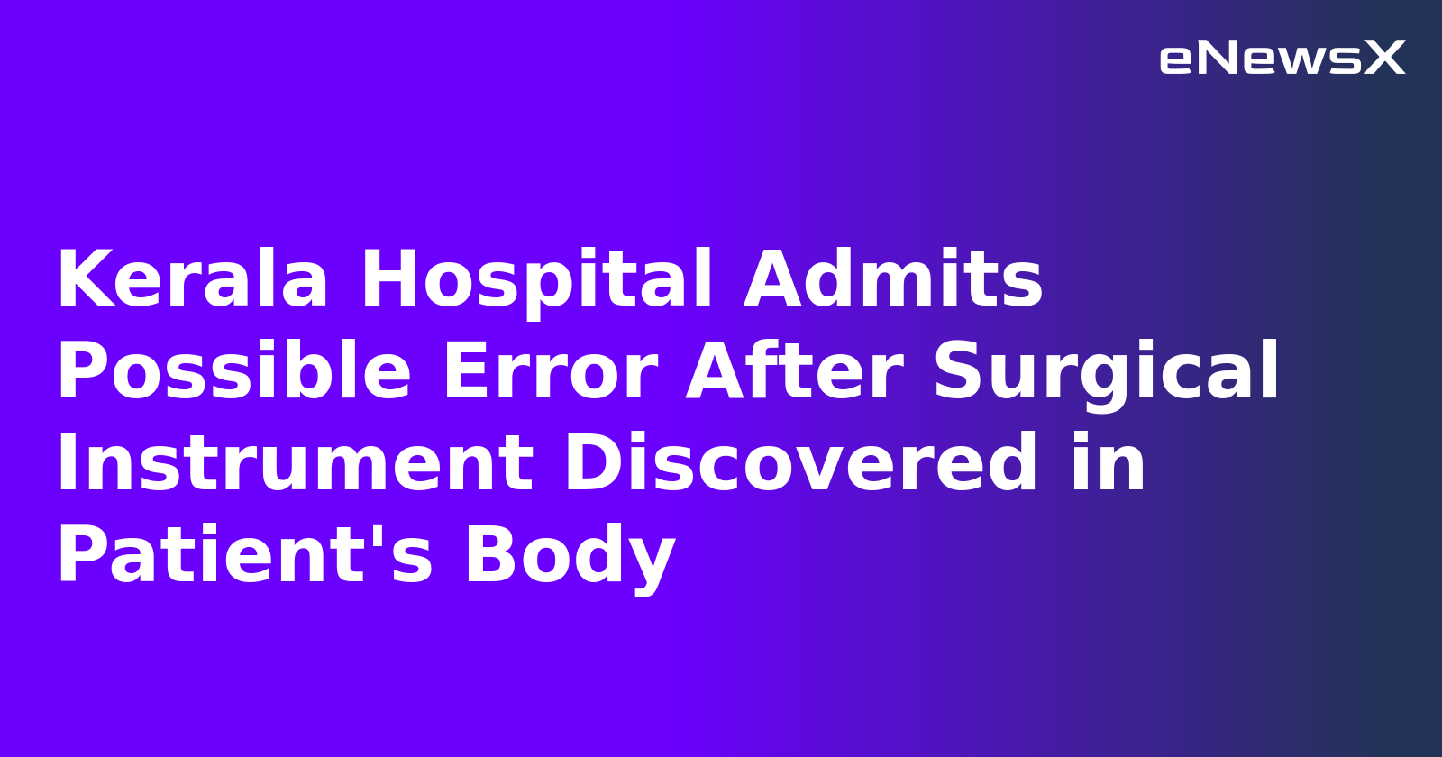 Kerala Hospital Admits Possible Error After Surgical Instrument Discovered in Patient's Body.webp