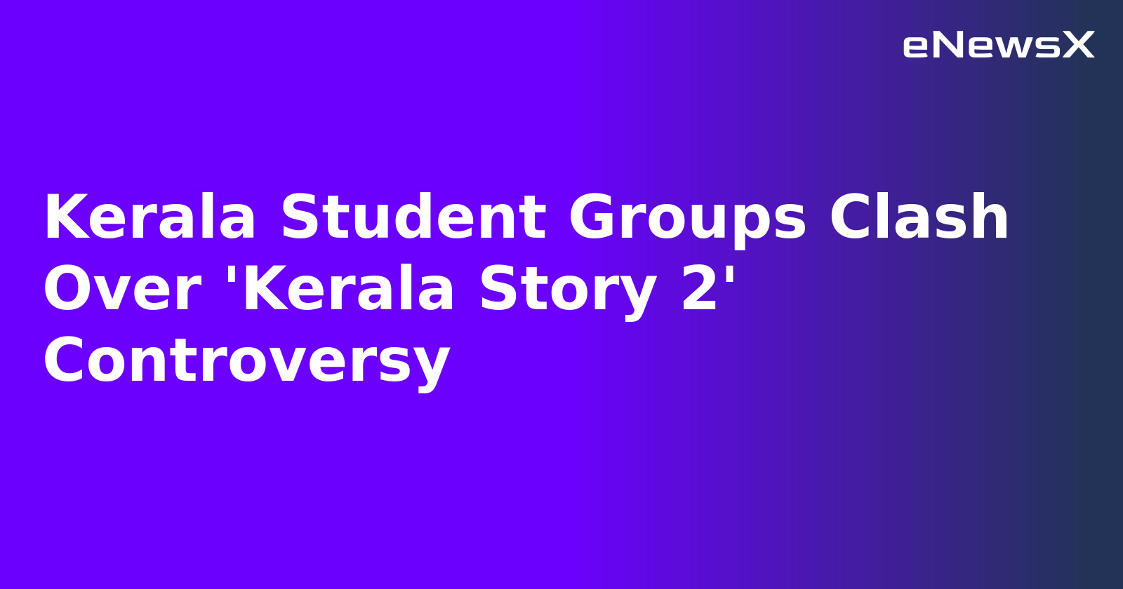Kerala Student Groups Clash Over 'Kerala Story 2' Controversy.webp Kerala Student Groups Clash Over 'Kerala Story 2' Controversy.webp
