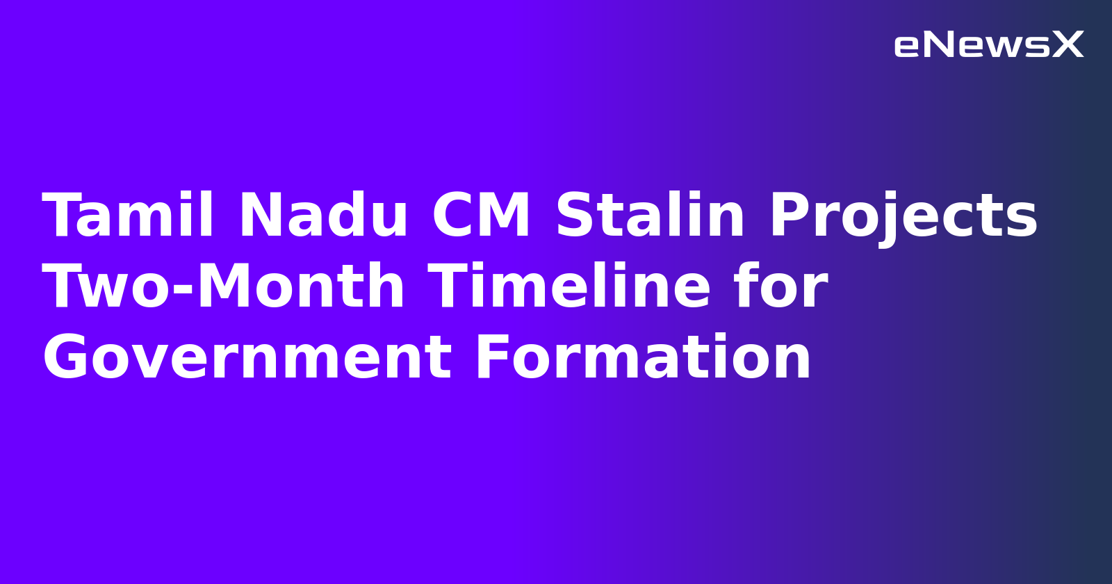 Tamil Nadu CM Stalin Projects Two-Month Timeline for Government Formation.webp