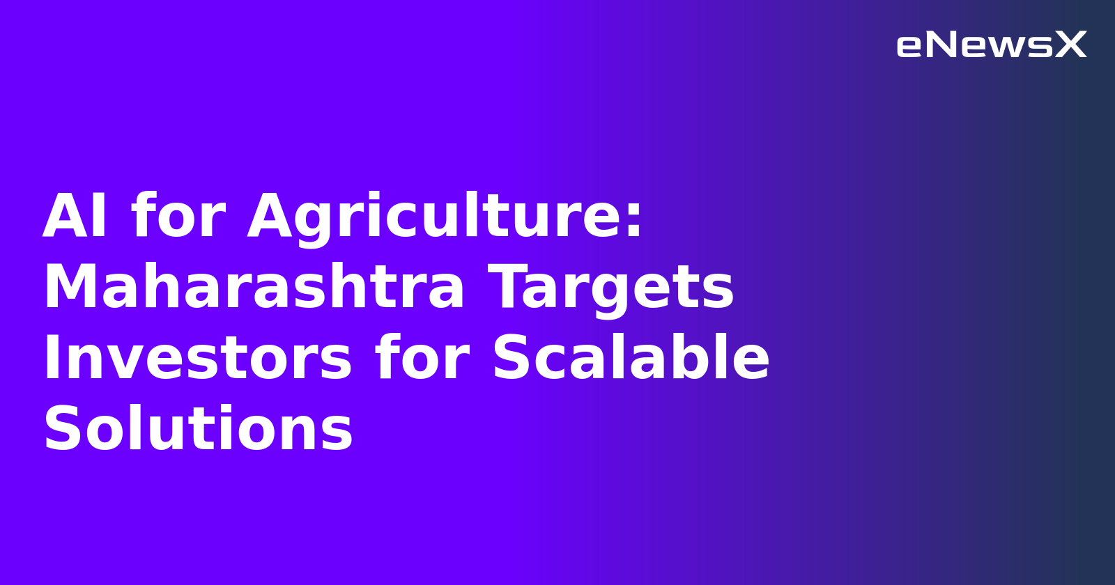 AI for Agriculture: Maharashtra Targets Investors for Scalable Solutions