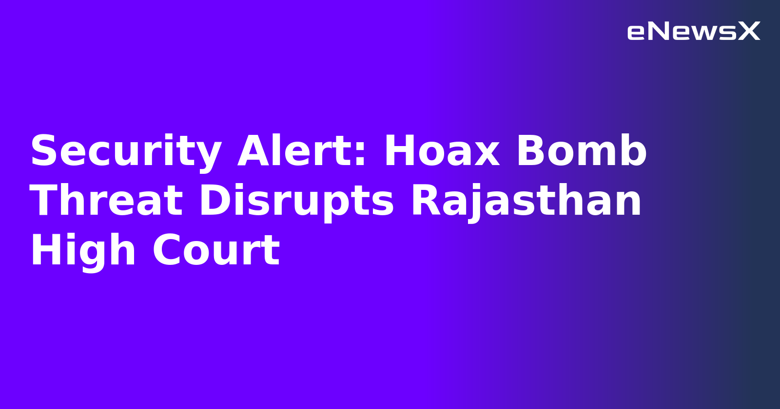 Security Alert: Hoax Bomb Threat Disrupts Rajasthan High Court