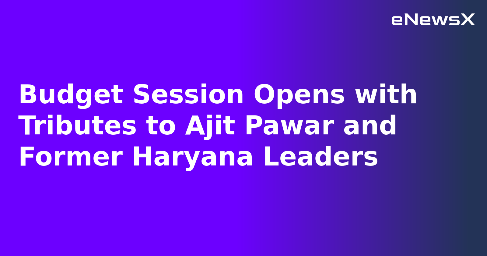 Budget Session Opens with Tributes to Ajit Pawar and Former Haryana Leaders