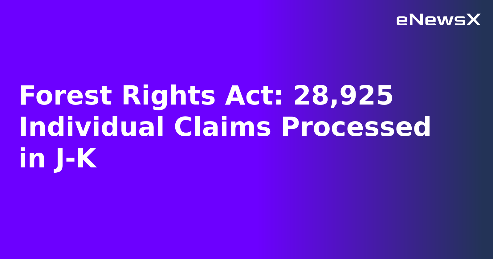 Forest Rights Act: 28,925 Individual Claims Processed in J-K
