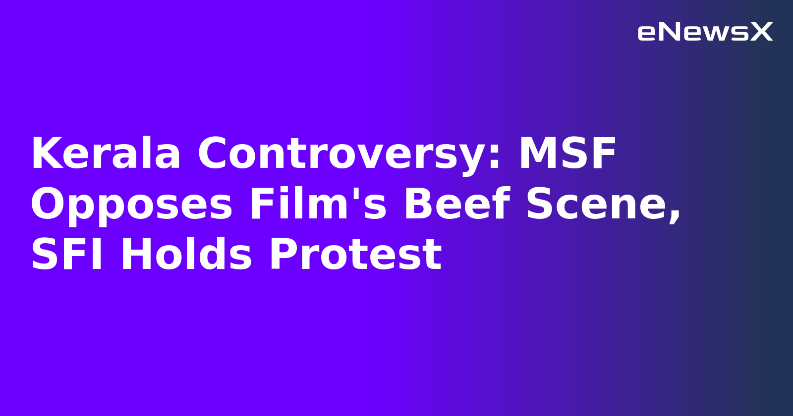 Kerala Controversy: MSF Opposes Film's Beef Scene, SFI Holds Protest