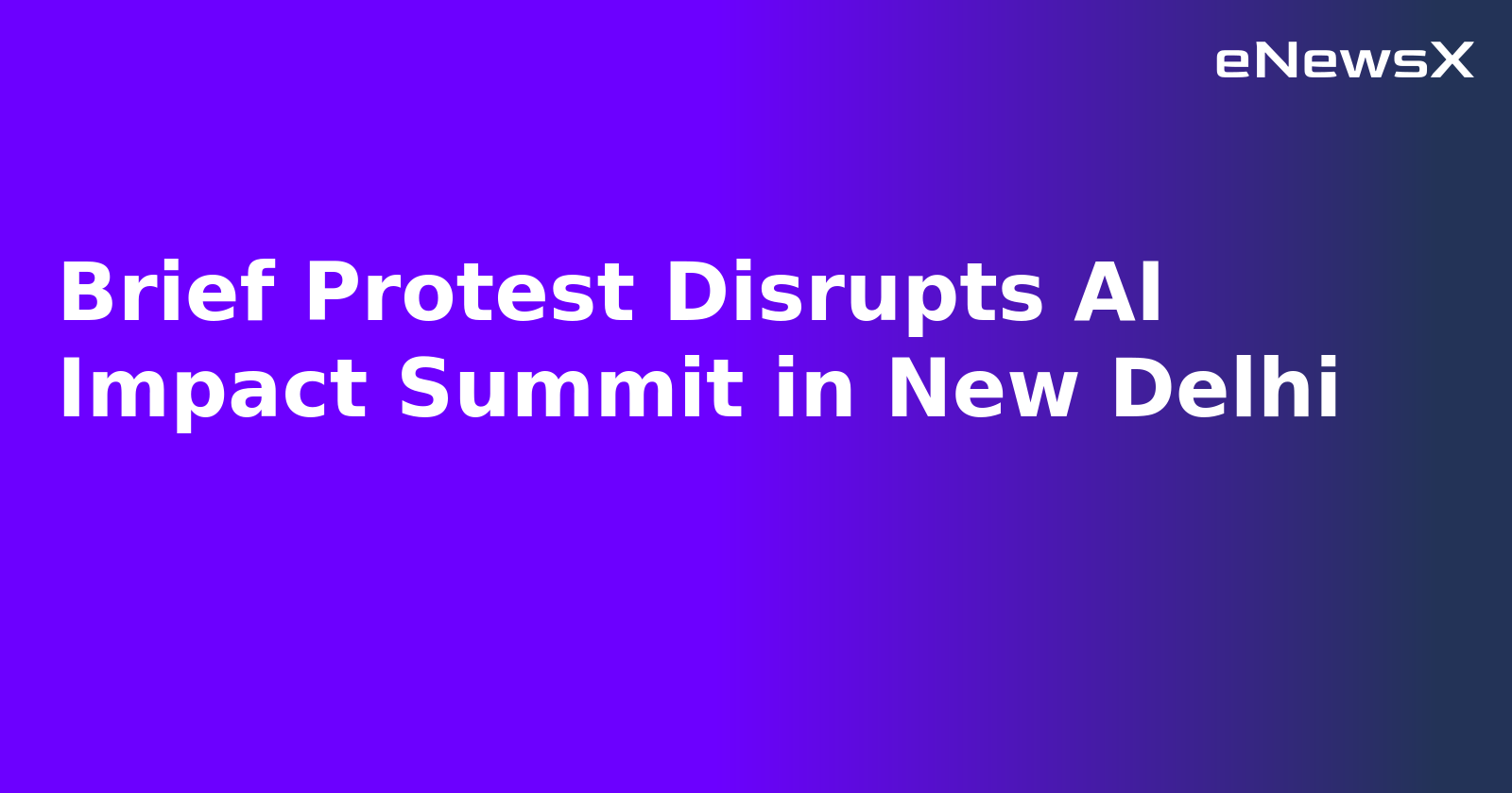 Brief Protest Disrupts AI Impact Summit in New Delhi