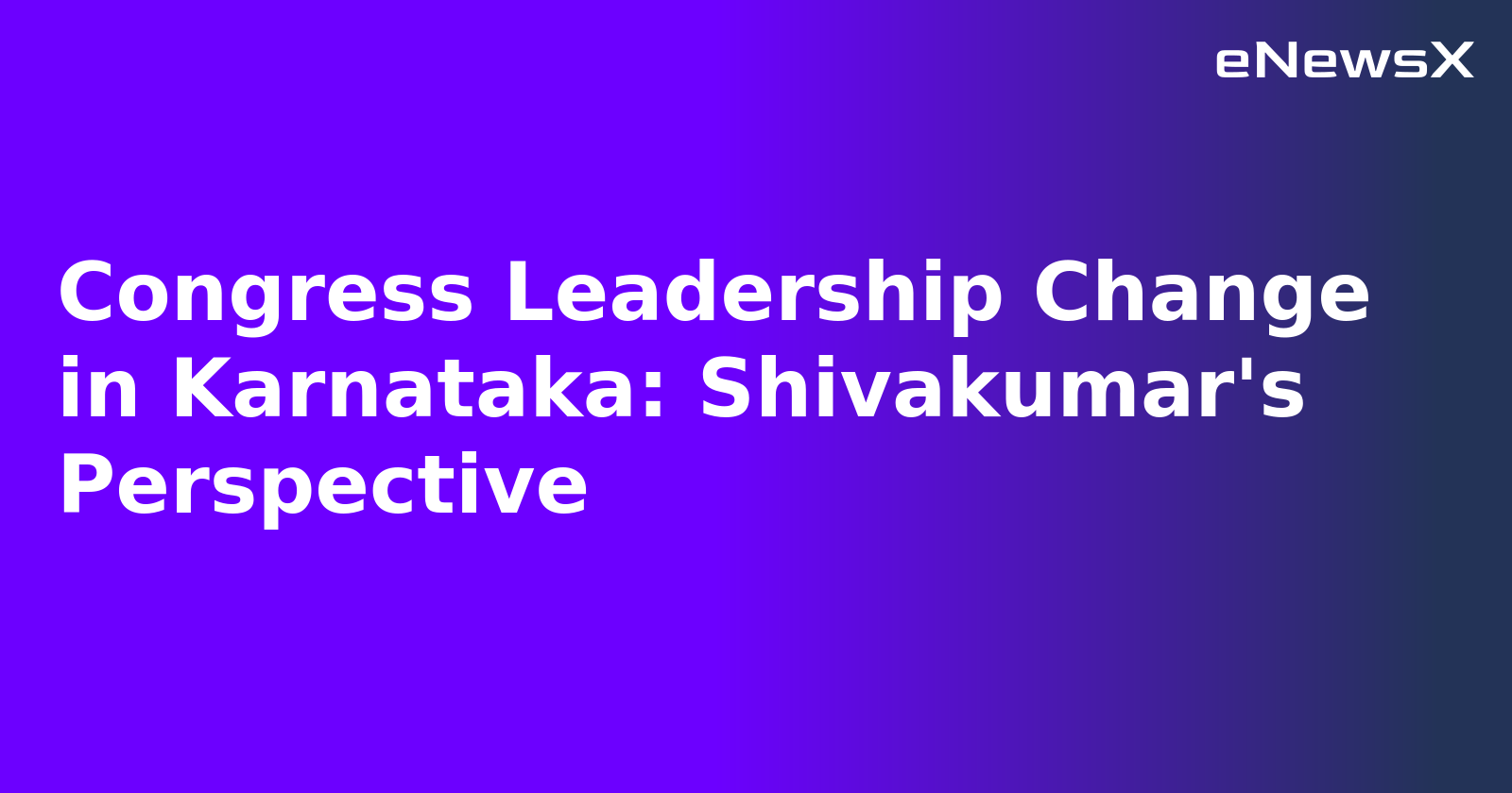 Congress Leadership Change in Karnataka: Shivakumar's Perspective.webp