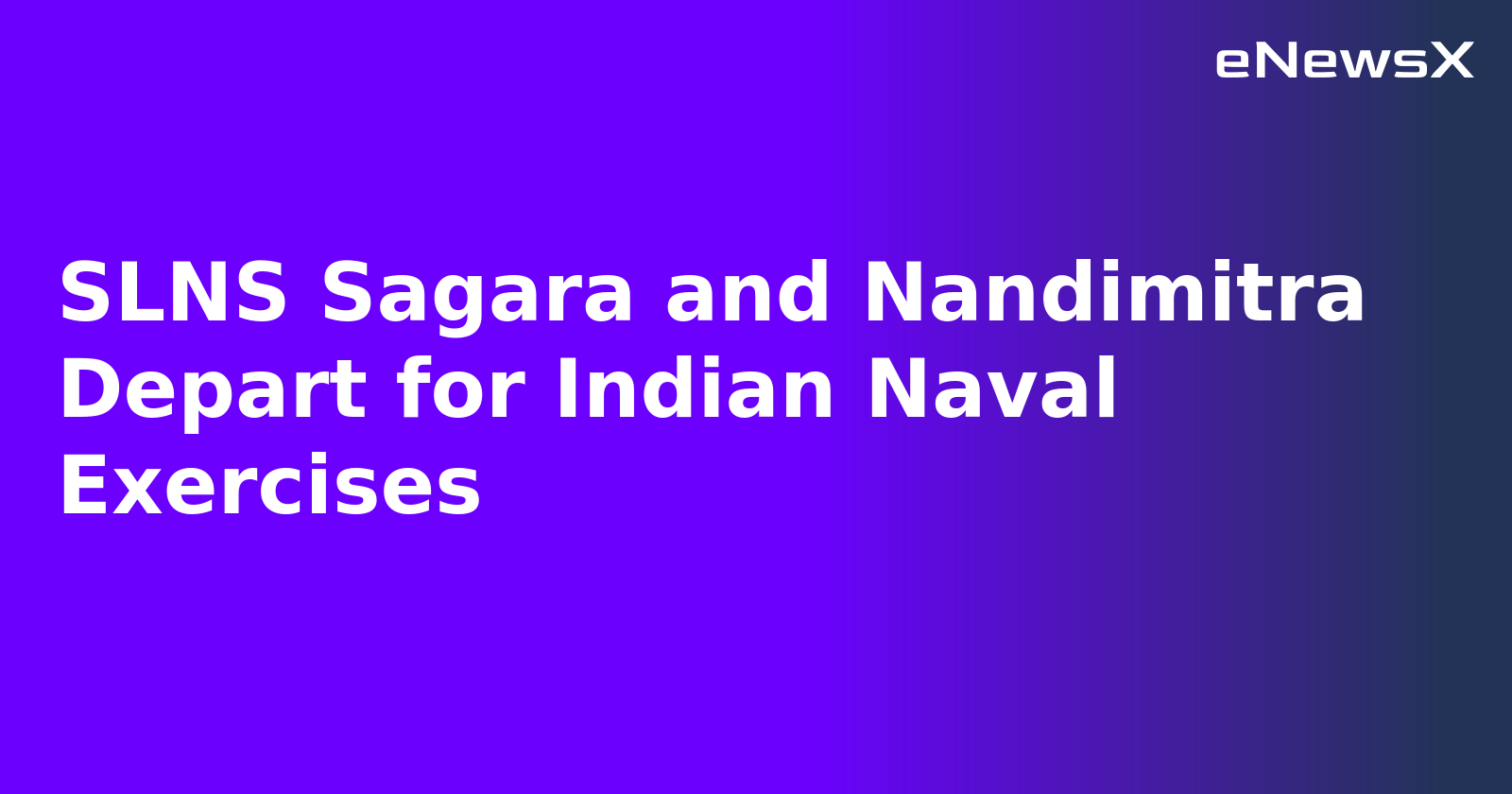 SLNS Sagara and Nandimitra Depart for Indian Naval Exercises