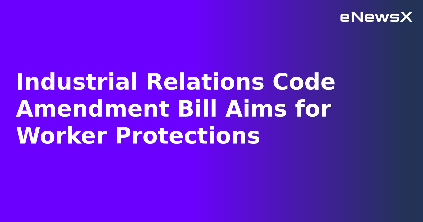 Industrial Relations Code Amendment Bill Aims for Worker Protections.webp