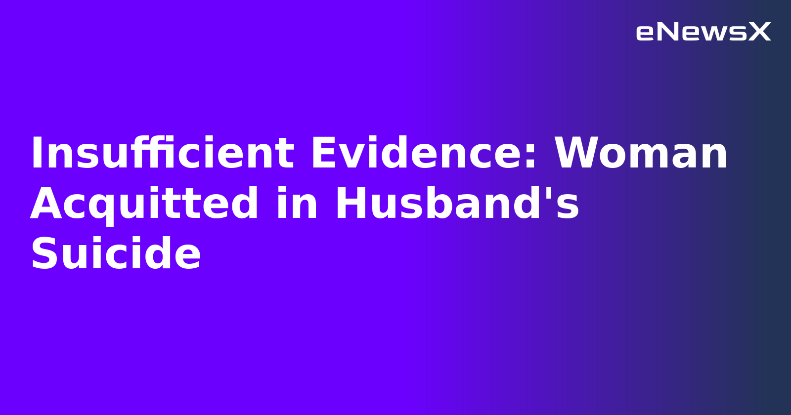 Insufficient Evidence: Woman Acquitted in Husband's Suicide.webp Insufficient Evidence: Woman Acquitted in Husband's Suicide.webp