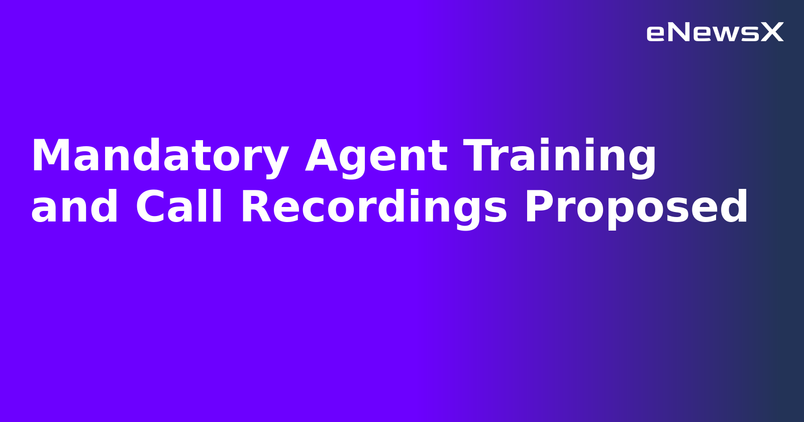 Mandatory Agent Training and Call Recordings Proposed.webp Mandatory Agent Training and Call Recordings Proposed.webp