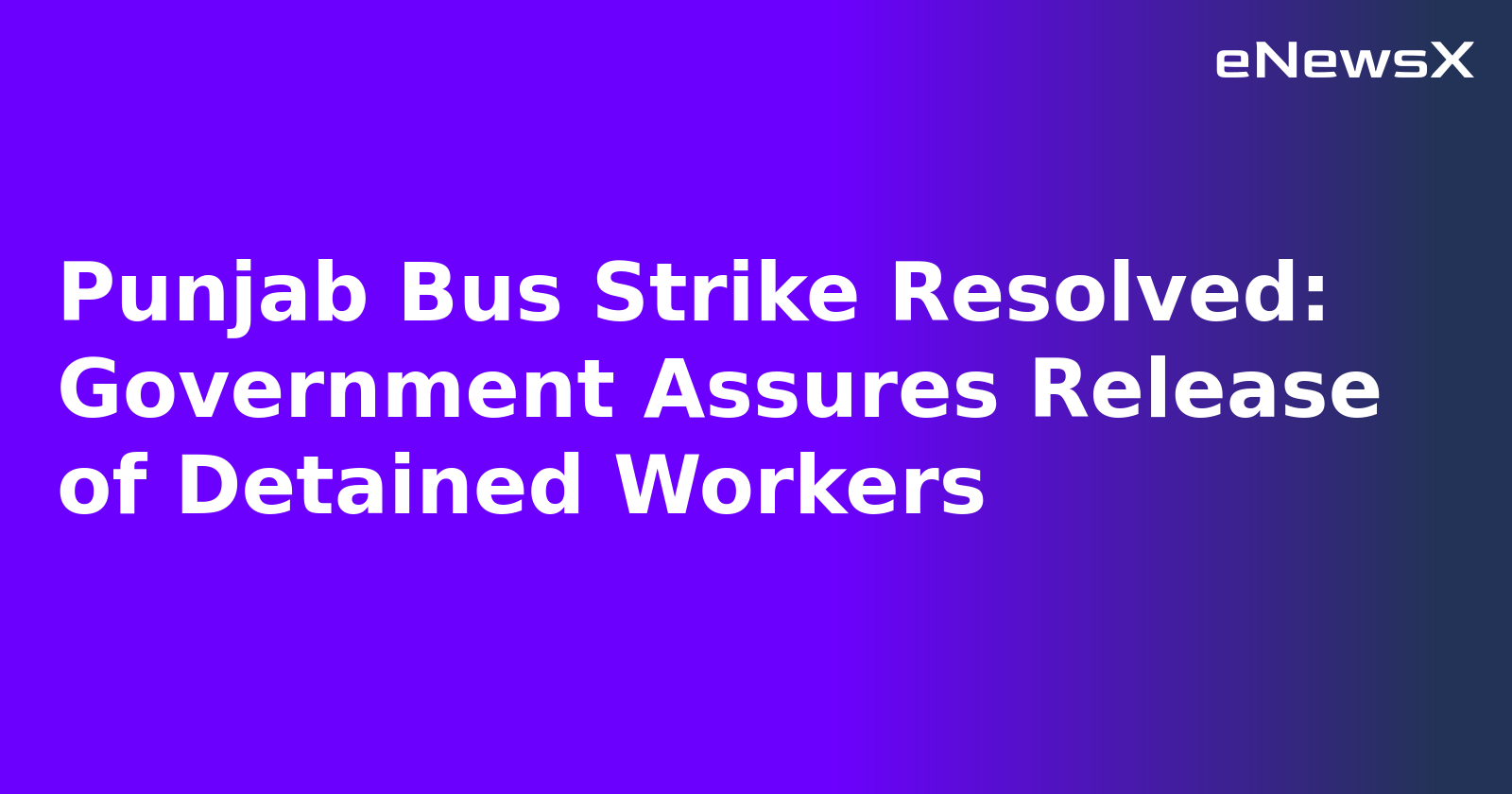 Punjab Bus Strike Resolved: Government Assures Release of Detained Workers