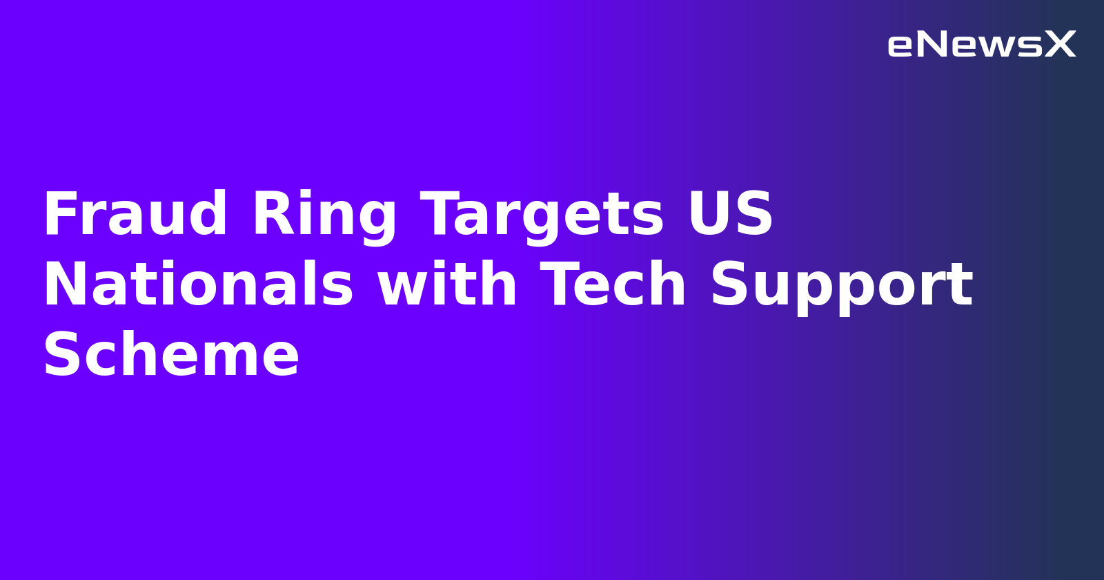 Fraud Ring Targets US Nationals with Tech Support Scheme.webp