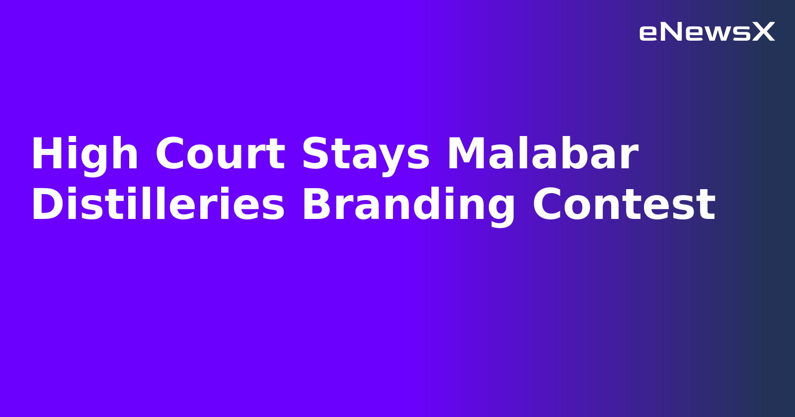 High Court Stays Malabar Distilleries Branding Contest.webp