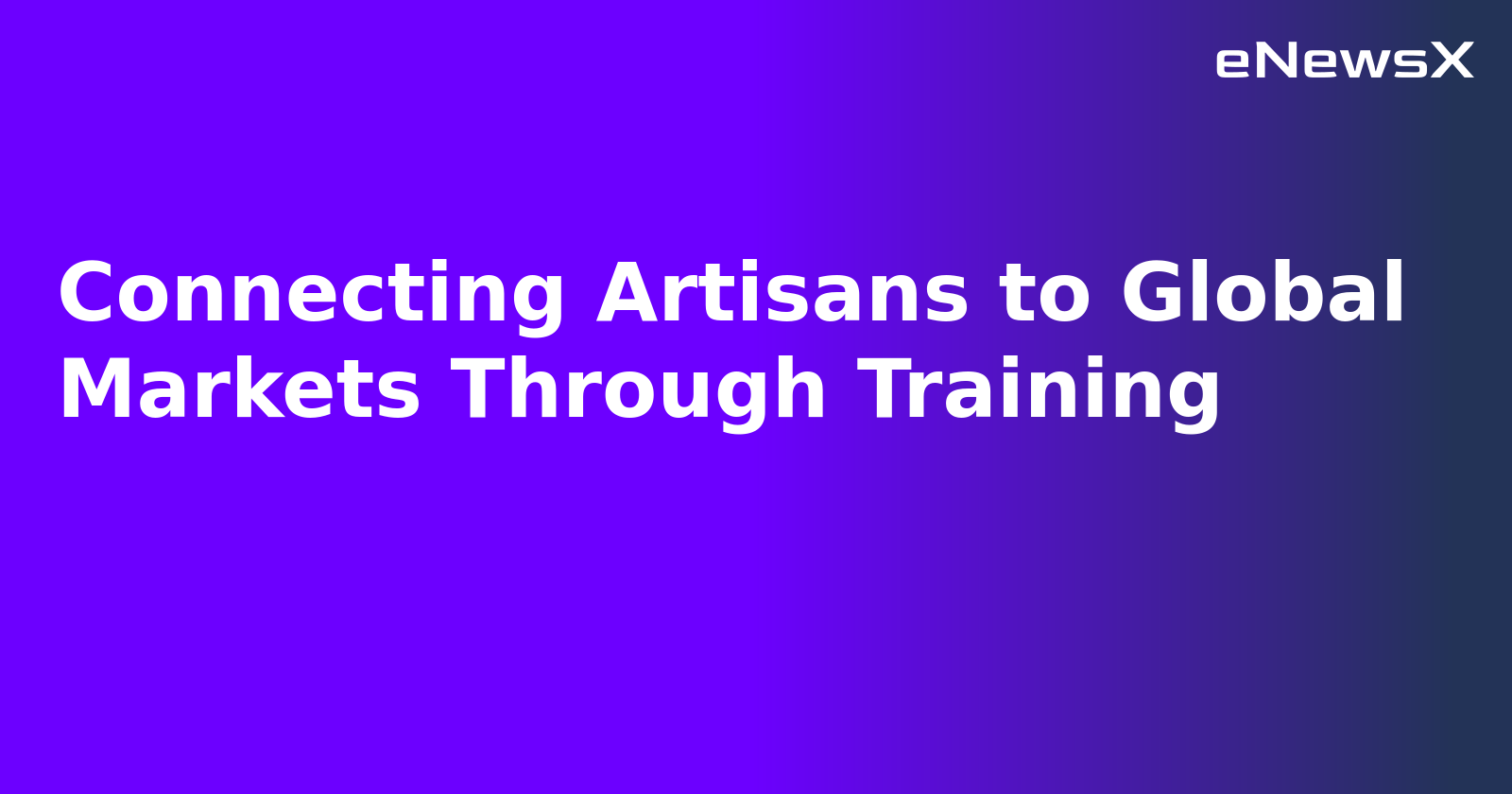 Connecting Artisans to Global Markets Through Training.webp