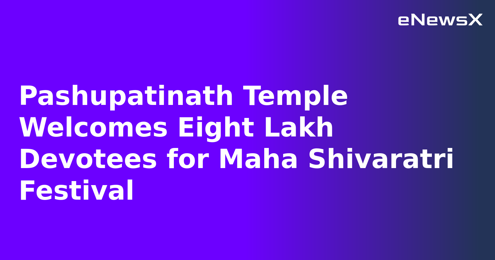 Pashupatinath Temple Welcomes Eight Lakh Devotees for Maha Shivaratri Festival