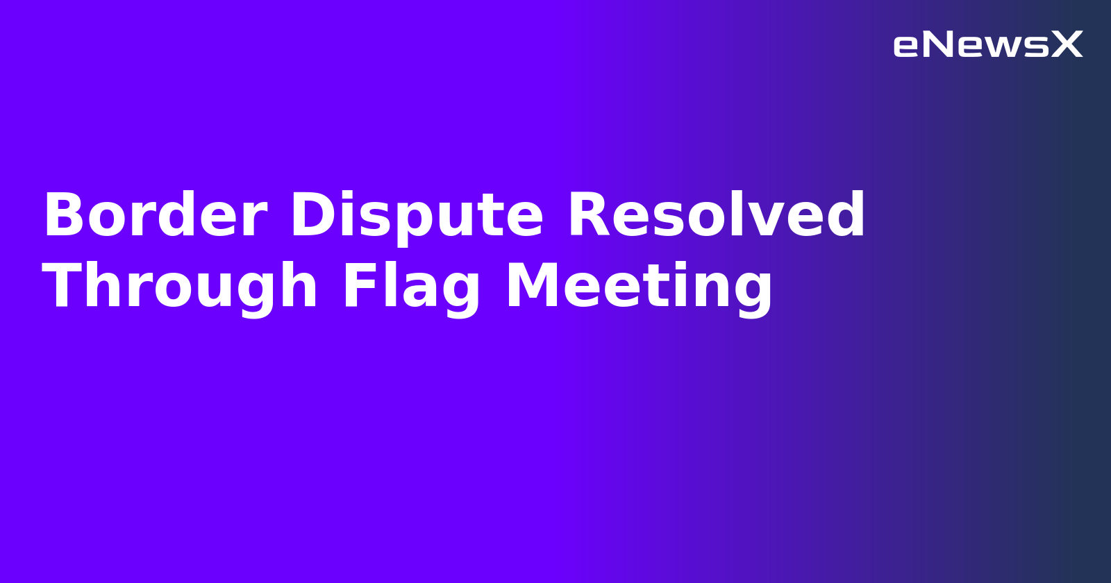 Border Dispute Resolved Through Flag Meeting.webp