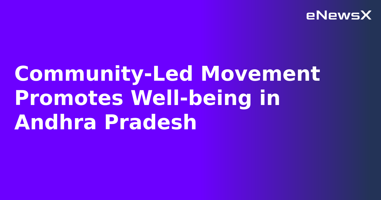 Community-Led Movement Promotes Well-being in Andhra Pradesh.webp Community-Led Movement Promotes Well-being in Andhra Pradesh.webp