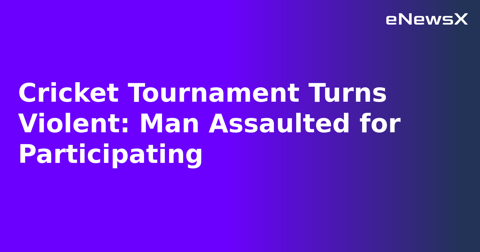 Cricket Tournament Turns Violent: Man Assaulted for Participating.webp