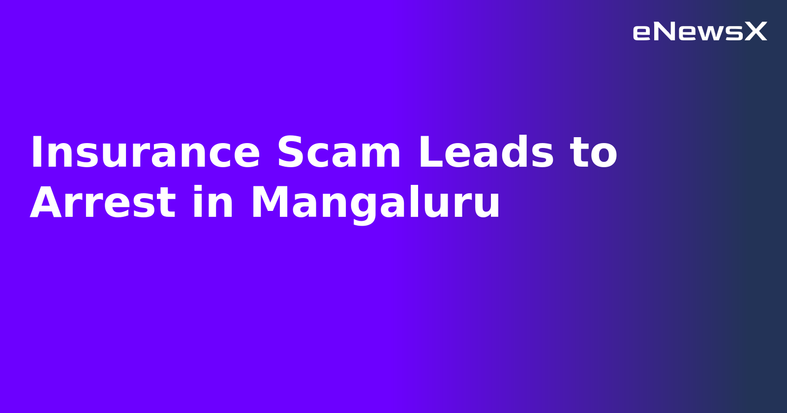 Insurance Scam Leads to Arrest in Mangaluru