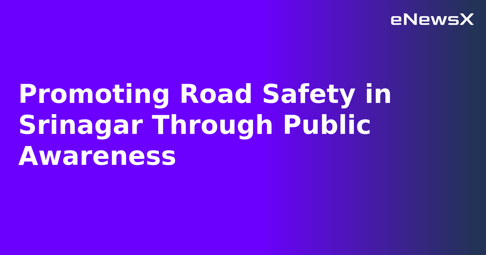 Promoting Road Safety in Srinagar Through Public Awareness.webp