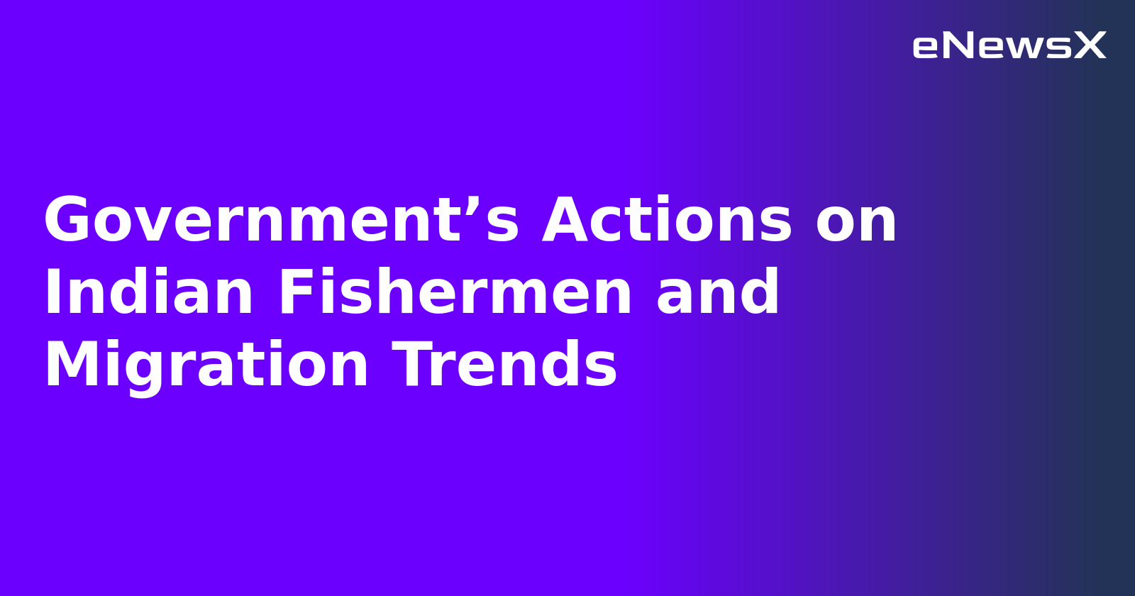 Government’s Actions on Indian Fishermen and Migration Trends.webp