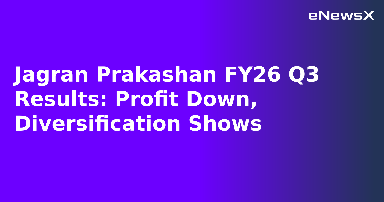 Jagran Prakashan FY26 Q3 Results: Profit Down, Diversification Shows