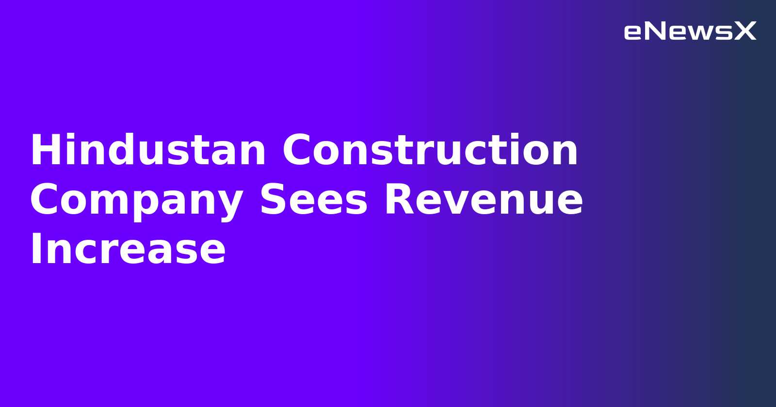 Hindustan Construction Company Sees Revenue Increase