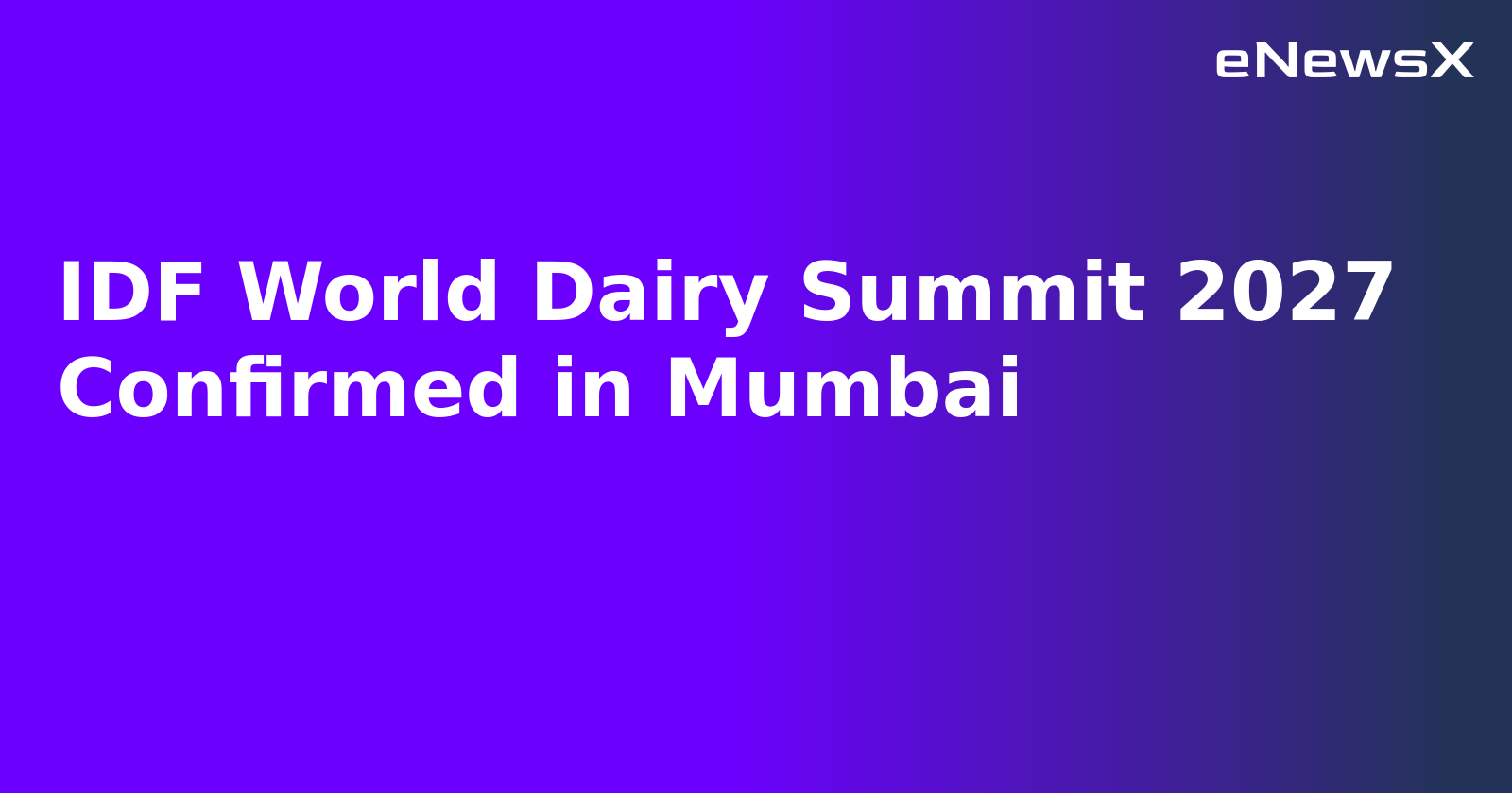 IDF World Dairy Summit 2027 Confirmed in Mumbai.webp