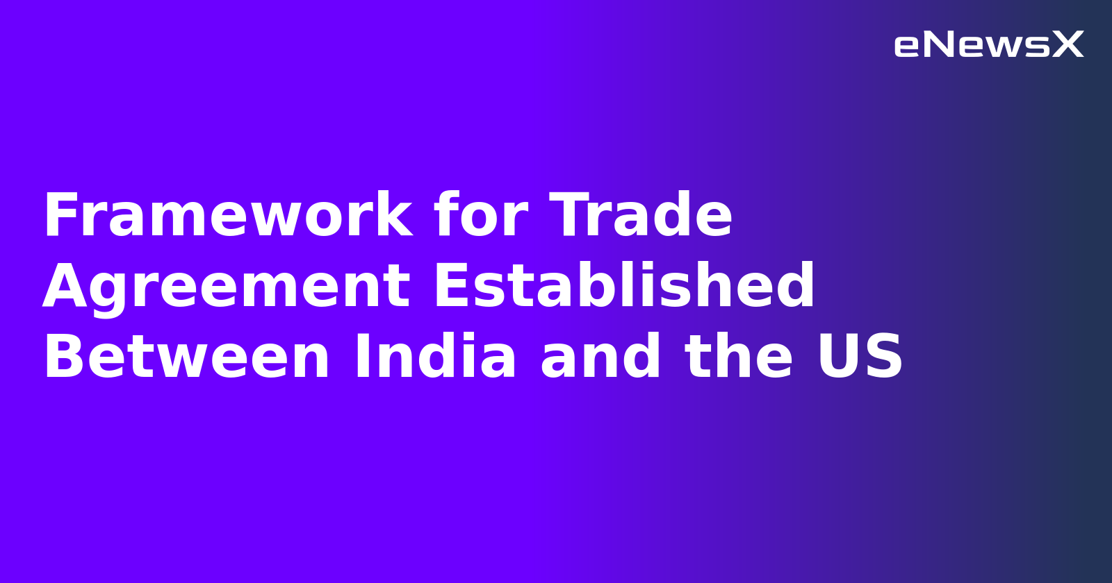 Framework for Trade Agreement Established Between India and the US.webp