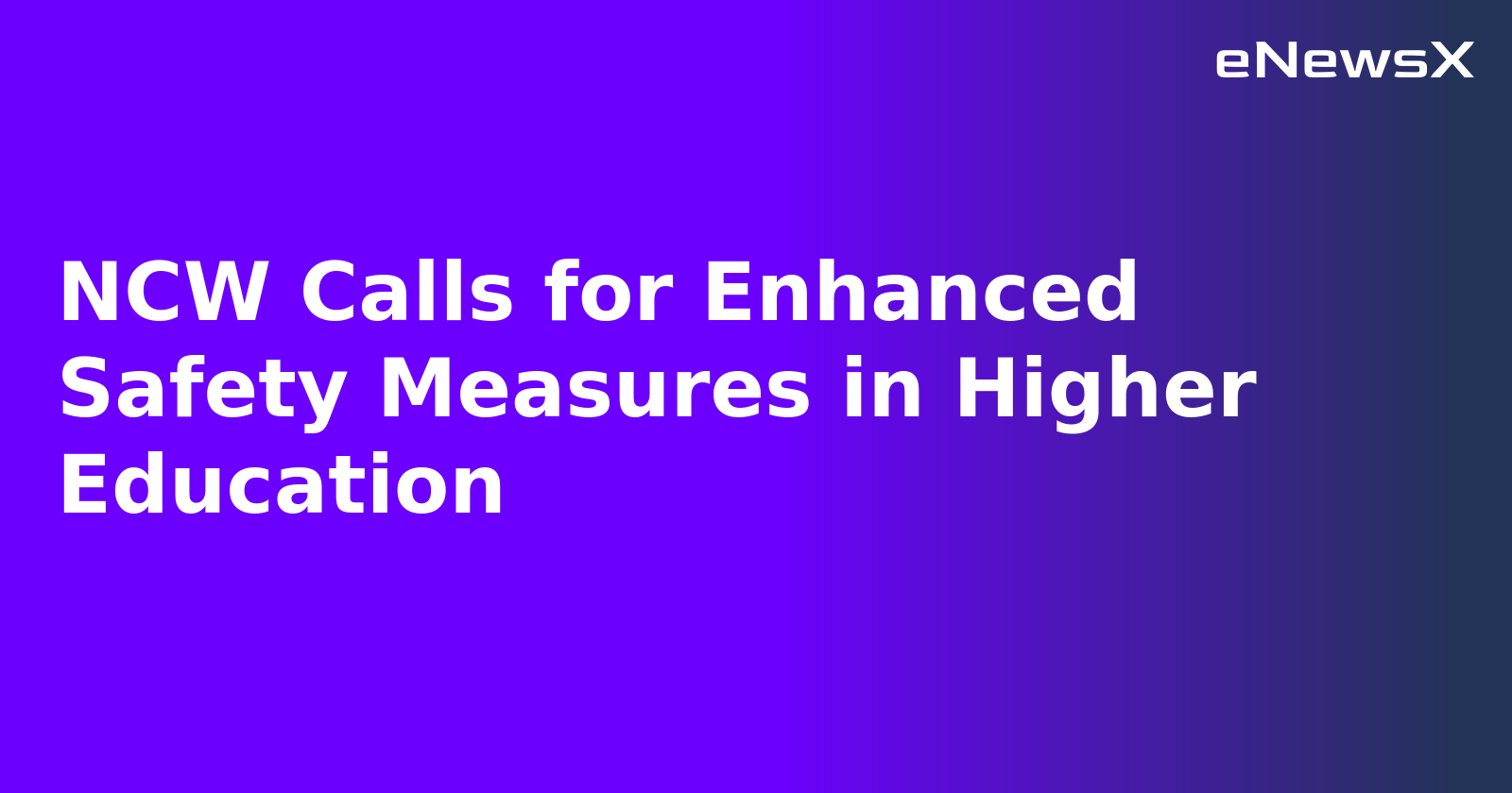 NCW Calls for Enhanced Safety Measures in Higher Education.webp