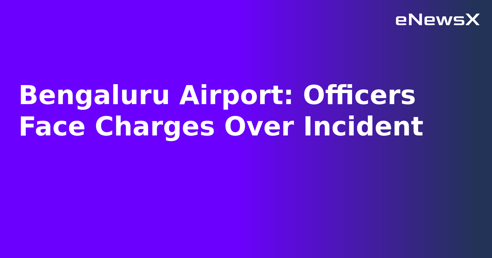 Bengaluru Airport: Officers Face Charges Over Incident.webp