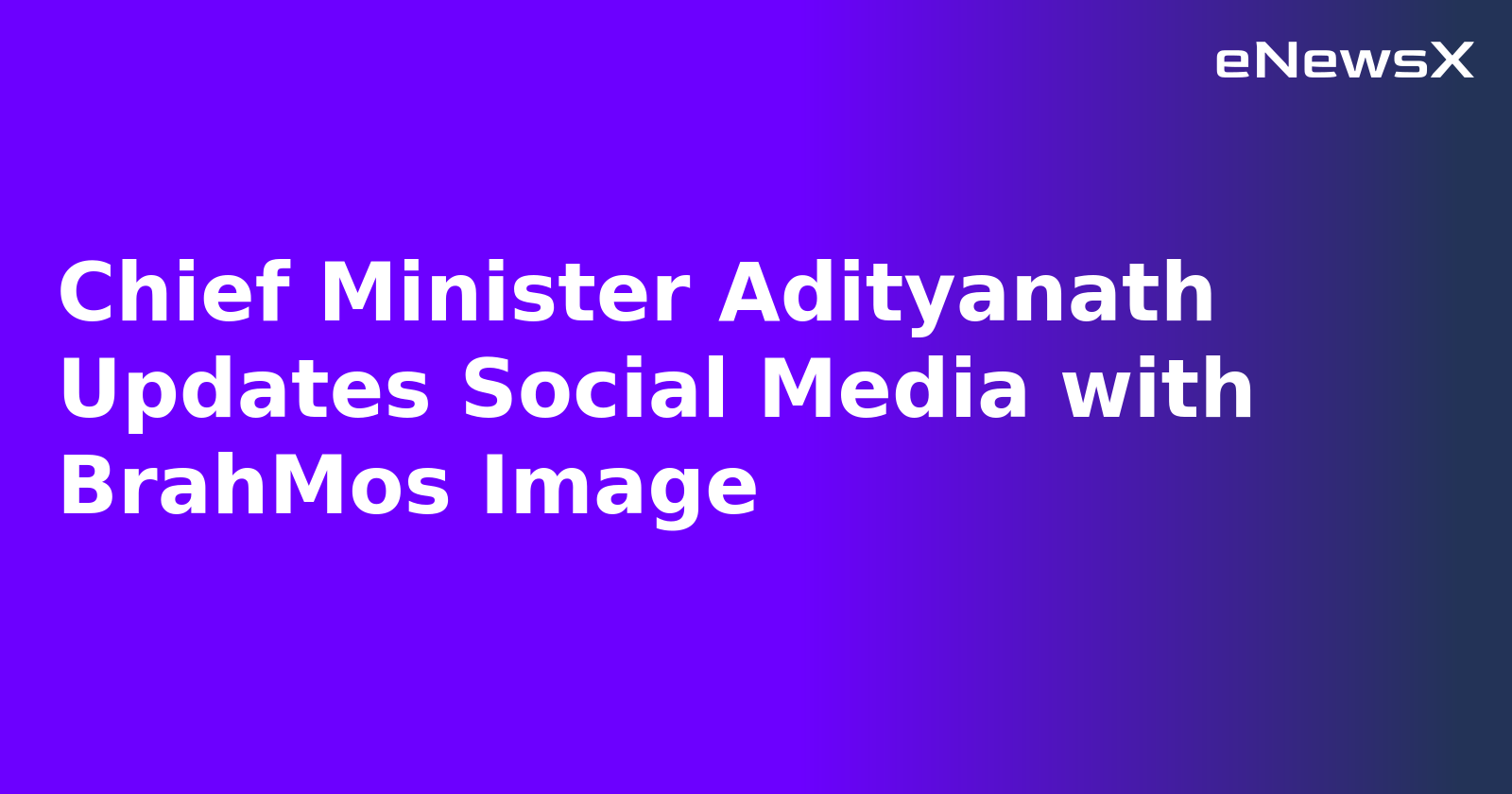 Chief Minister Adityanath Updates Social Media with BrahMos Image.webp