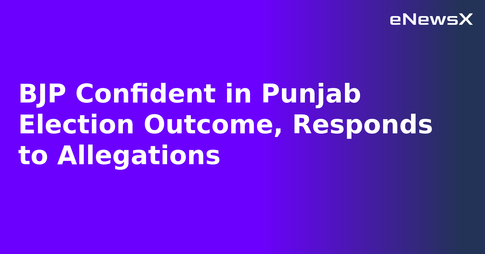 BJP Confident in Punjab Election Outcome, Responds to Allegations