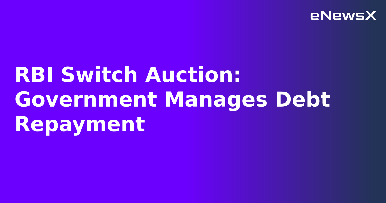 RBI Switch Auction: Government Manages Debt Repayment.webp