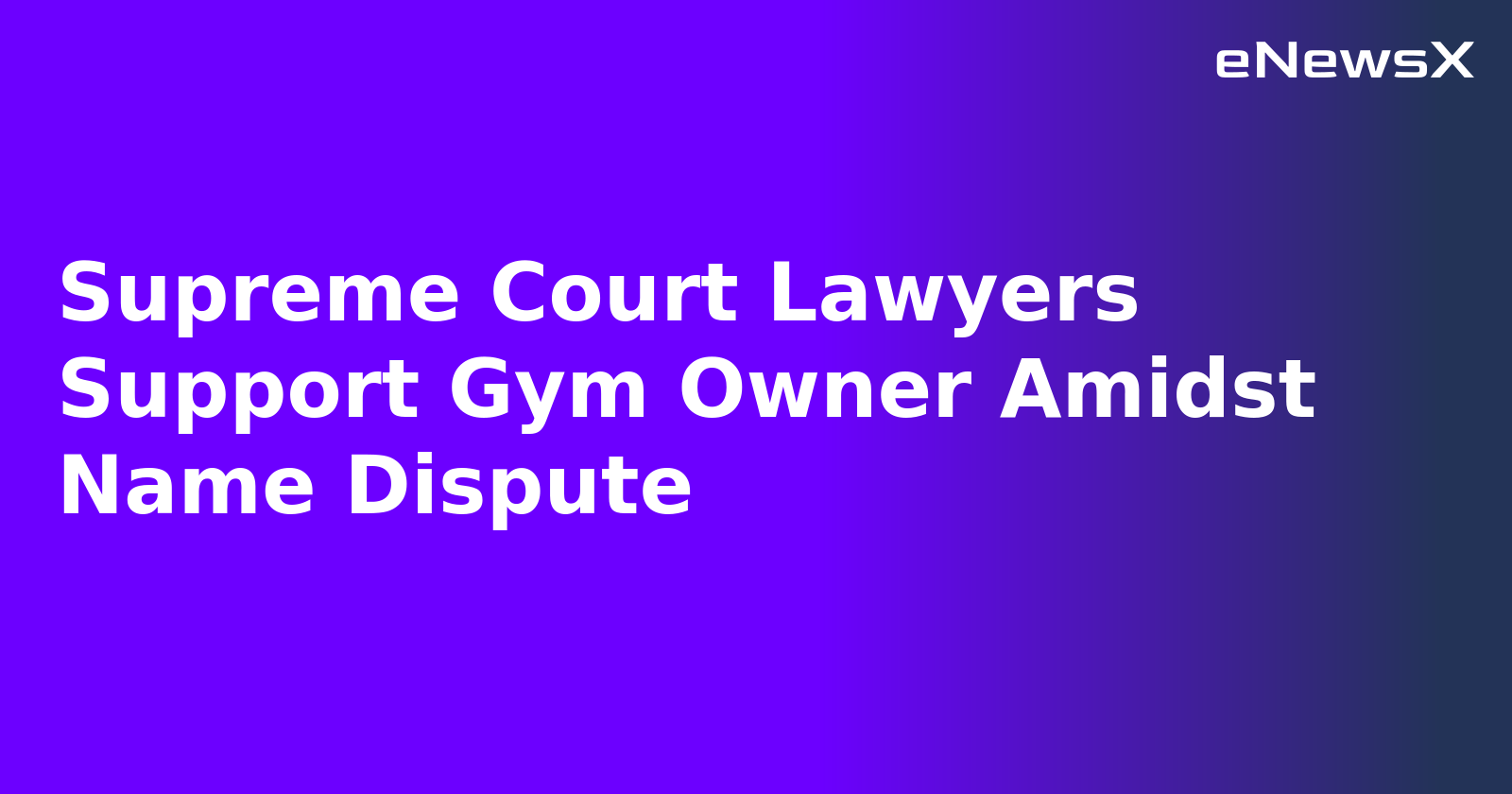 Supreme Court Lawyers Support Gym Owner Amidst Name Dispute.webp