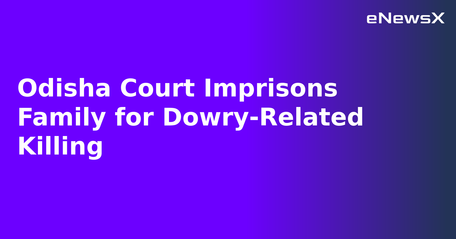 Odisha Court Imprisons Family for Dowry-Related Killing.webp Odisha Court Imprisons Family for Dowry-Related Killing.webp
