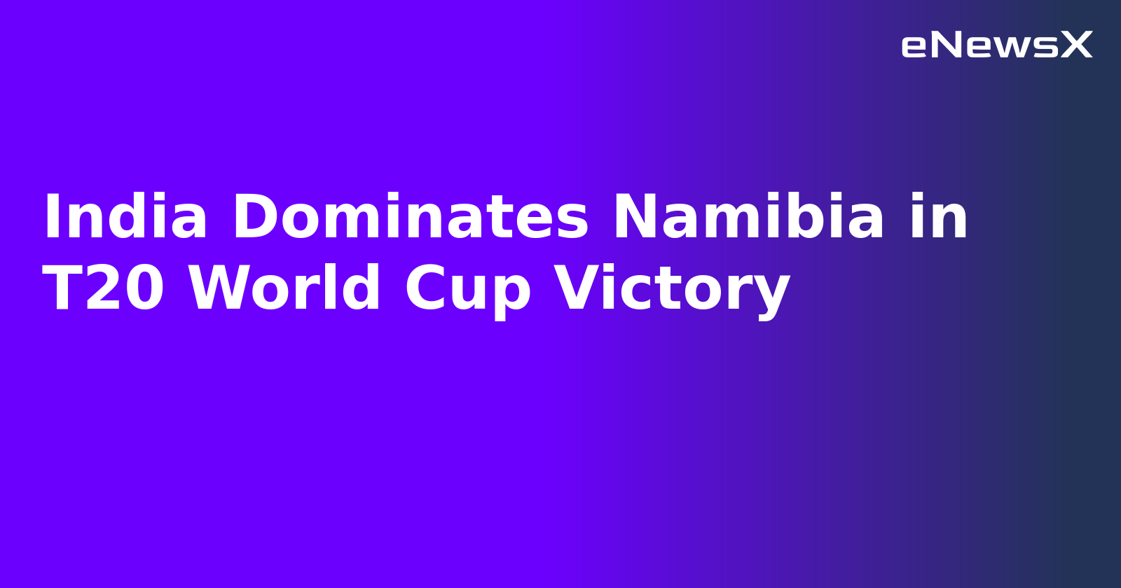 India Dominates Namibia in T20 World Cup Victory