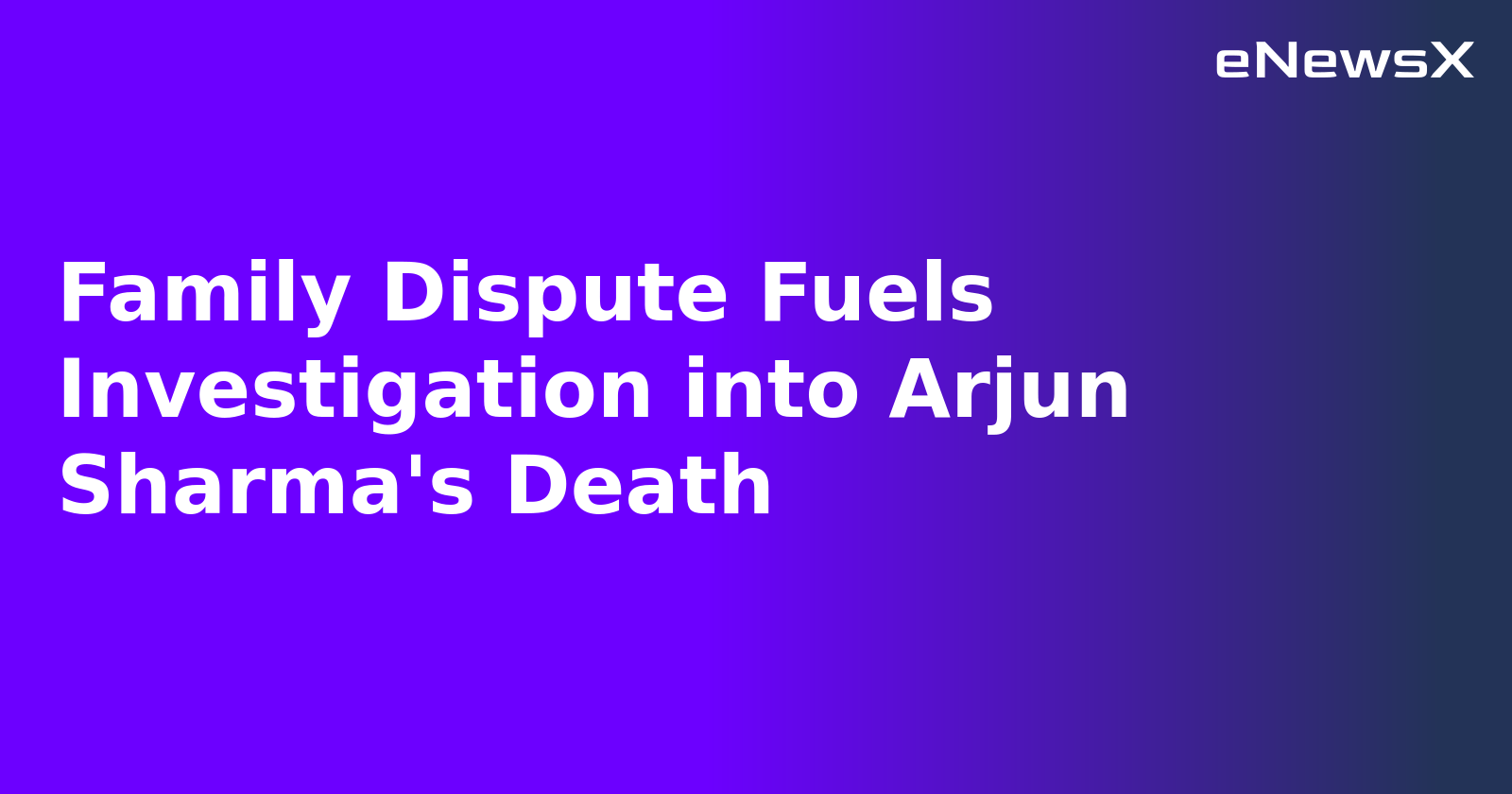 Family Dispute Fuels Investigation into Arjun Sharma's Death.webp