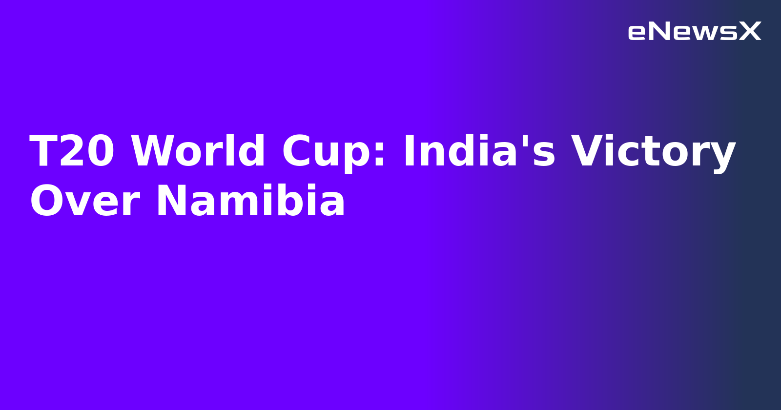 T20 World Cup: India's Victory Over Namibia