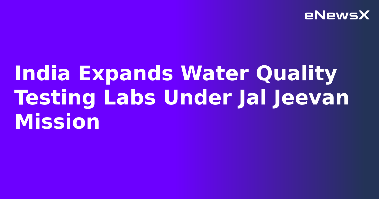India Expands Water Quality Testing Labs Under Jal Jeevan Mission