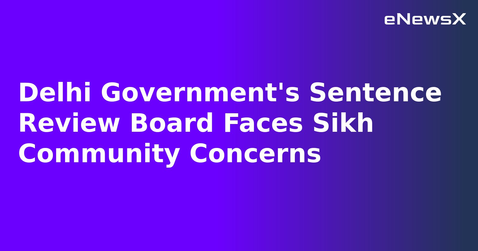 Delhi Government's Sentence Review Board Faces Sikh Community Concerns.webp Delhi Government's Sentence Review Board Faces Sikh Community Concerns.webp