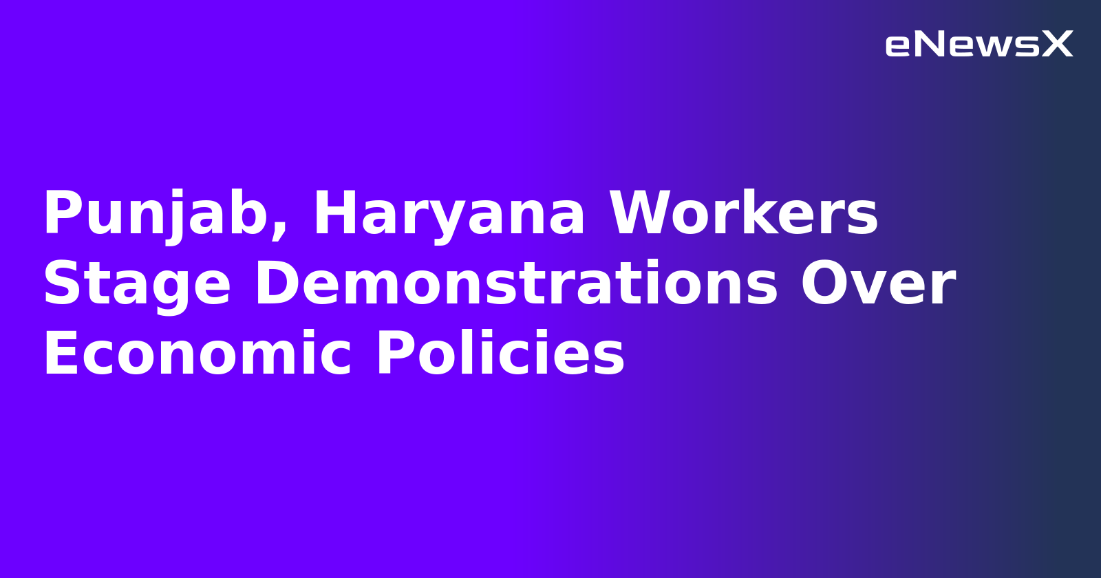 Punjab, Haryana Workers Stage Demonstrations Over Economic Policies