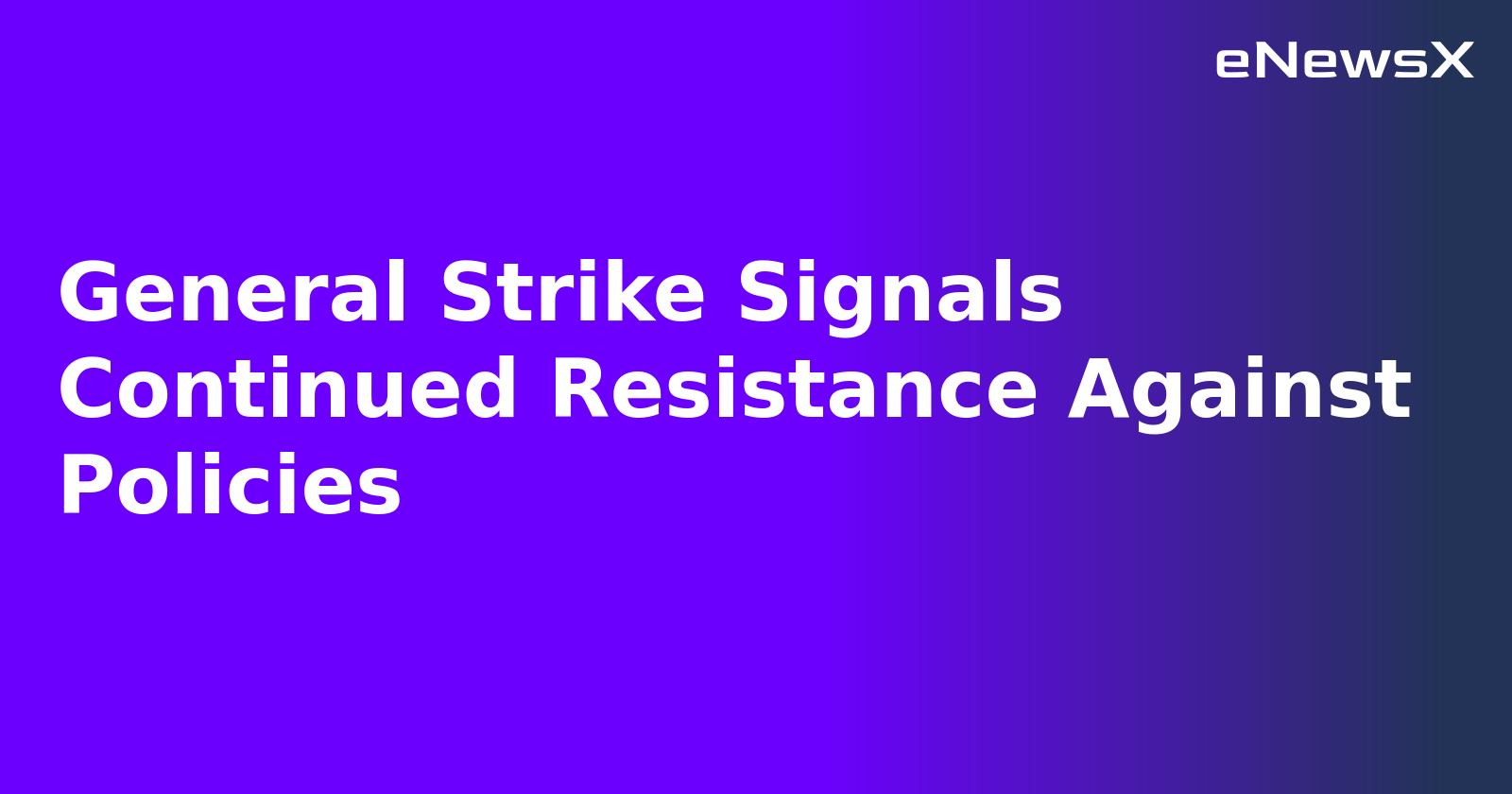 General Strike Signals Continued Resistance Against Policies.webp