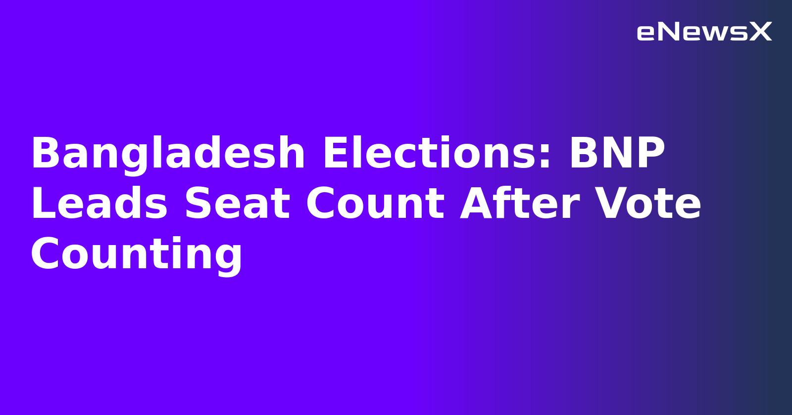Bangladesh Elections: BNP Leads Seat Count After Vote Counting