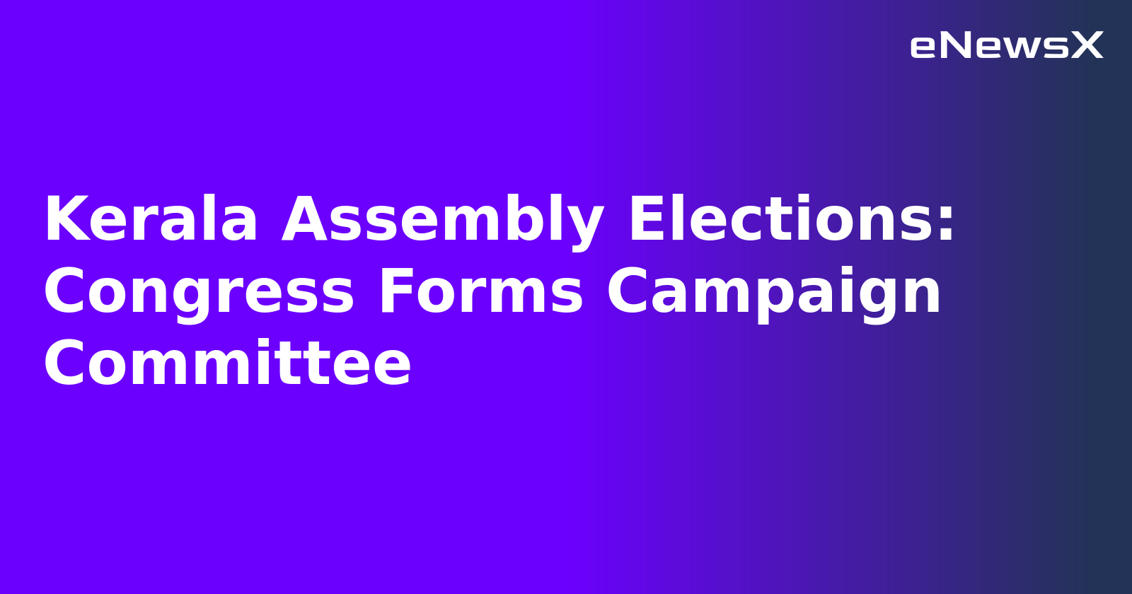 Kerala Assembly Elections: Congress Forms Campaign Committee.webp