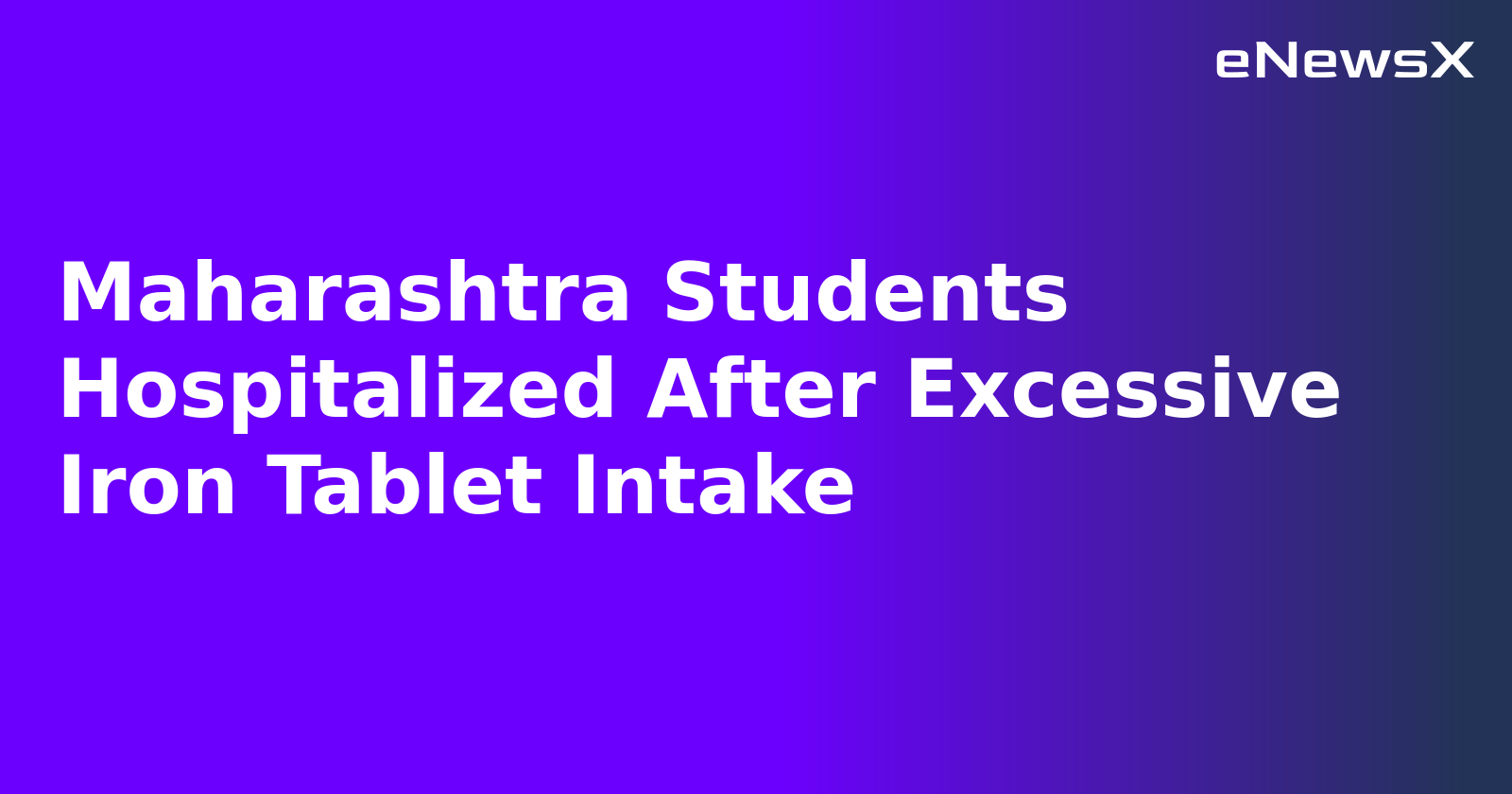 Maharashtra Students Hospitalized After Excessive Iron Tablet Intake.webp
